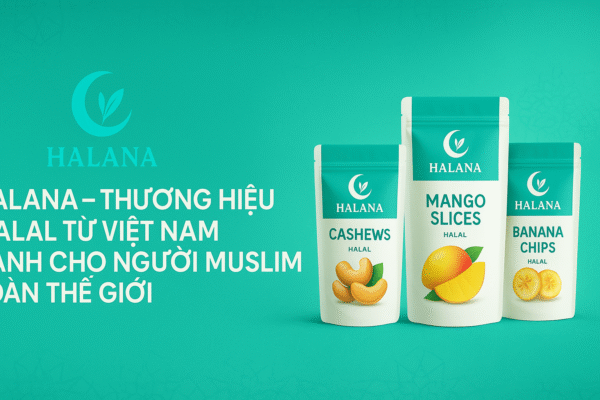 Halana – Thương hiệu Halal từ Việt Nam dành cho người Muslim toàn thế giới